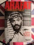 Amnon Kapeliouk, Arafat L&#039;Irr&eacute;ductible