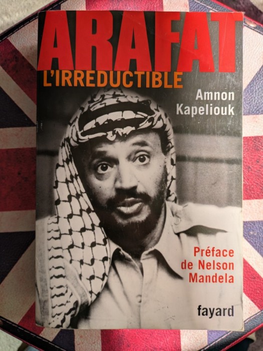 Amnon Kapeliouk, Arafat L&#039;Irr&eacute;ductible