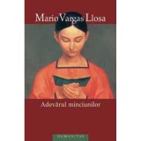ADEVARUL MINCIUNILOR - MARIO VARGAS LLOSA