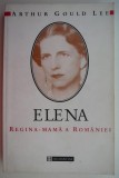 Cumpara ieftin Elena. Regina-mama a Romaniei &ndash; Arthur Gould Lee (cu sublinieri)