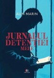Jurnalul detenției mele - Paperback brosat - Alin Marin - Creator