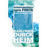 Strapungerea spre fiinta | Karlfried Graf Durckheim