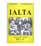 D. D. Hatchet, G. G. Springefield - Ialta - Intelegeri pentru 50 de