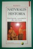 Plinius - Naturalis Historia * Enciclopedia cunoștințelor din Antichitate (volumul 4 - IV)