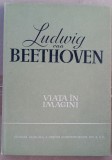 (C496) LUDWIG VAN BEETHOVEN - VIATA IN IMAGINI