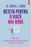 Carte Reteta pentru o viata mai buna Dr. Robyn L. Gobin Non-fictiune Dezvoltare personala Brosata Polirom