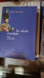 LE SIECLE ECARLATE - LAJOS ZILAHY *CARTE IN LIMBA FRANCEZA)