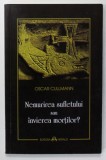 NEMURIREA SUFLETULUI SAU INVIEREA MORTILOR ? de OSCAR CULLMAN , 2007