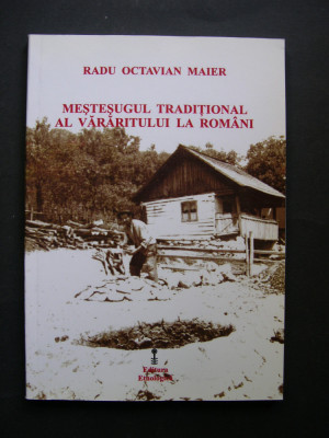 Mestesugul traditional al vararitului la romani - Radu Octavian Maier foto