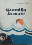 CU UNDITA LA MARE - MARIA GH. PINTILIE, THEODOR GH. SCARLAT