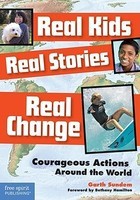 Real Kids, Real Stories, Real Change: Courageous Actions Around the World