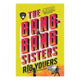 The Bang-Bang Sisters A Novel