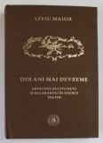 DOI ANI MAI DEVREME - ARDELENI , BUCOVINENI SI BASARABENI IN RAZBOI 1914 - 1916 de LIVIU MAIOR , 2016
