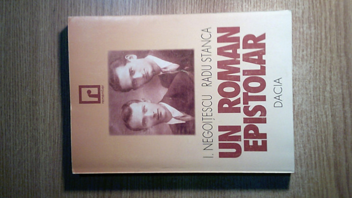 I. Negoitescu; Radu Stanca - Un roman epistolar (Editura Dacia, 1998)