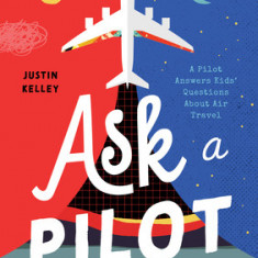 Ask a Pilot: Answers to Kid's Top Questions about Flying