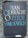 O zl&yacute;ch samot&aacute;ř&iacute;ch -Ivan Olbracht - IN LIMBA CEHA