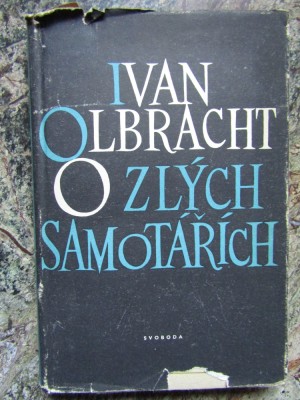 O zl&amp;yacute;ch samot&amp;aacute;ř&amp;iacute;ch -Ivan Olbracht - IN LIMBA CEHA foto