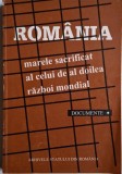 Romania. Marele sacrificat al celui de-al Doilea Razboi Mondial, vol. I (Documente)