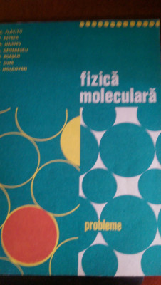Fizica moleculara Probleme Plavitu, Petrea, Hristev, Georgescu,Borsan 1981 foto