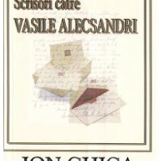 Scrisori catre Vasile Alecsandri - Ion Ghica