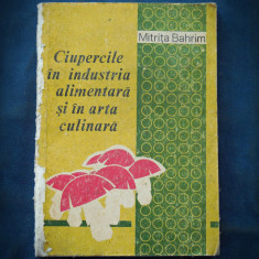 CIUPERCILE IN INDUSTRIA ALIMENTARA SI IN ARTA CULINARA - MITRITA BAHRIM