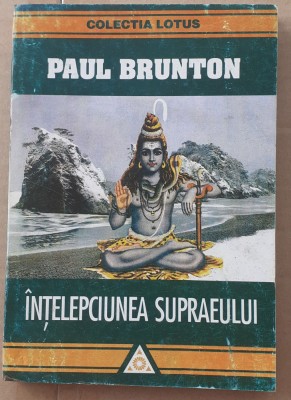 (C514) PAUL BRUNTON - INTELEPCIUNEA SUPRAEULUI foto