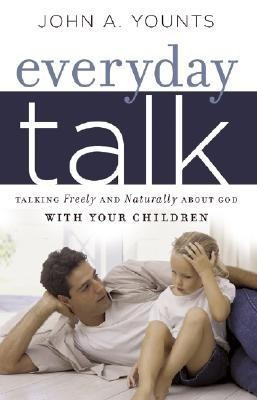 Everyday Talk: Talking Freely and Naturally about God with Your Children foto