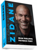 Cele doua vieti ale lui Zidane - Jean Philippe, Patrick Fort, Cristina Barbu