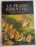 LE PRADO ESSENTIEL , VISION DU MUSEE A TRAVERS LES STYLES 181 GRAVURES , 100 EN COULEUR par J. ROGELIO BUENDIA , 1977