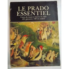 LE PRADO ESSENTIEL , VISION DU MUSEE A TRAVERS LES STYLES 181 GRAVURES , 100 EN COULEUR par J. ROGELIO BUENDIA , 1977
