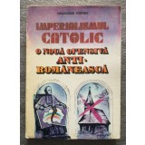 Grigore Nedei - Imperialismul catolic: o nouă ofensivă antirom&acirc;nească