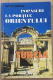 (C521) VICTOR SIMION - POPASURI LA PORTILE ORIENTULUI - TURCIA