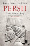 Persii. Epoca Marilor Regi &ndash; Lloyd Llewellyn-Jones