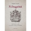 A Drugethek - Egy főnemesi csal&aacute;d a kora &uacute;jkori Magyar Kir&aacute;lys&aacute;gban - Borb&eacute;ly Zolt&aacute;n