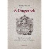 A Drugethek - Egy főnemesi csal&aacute;d a kora &uacute;jkori Magyar Kir&aacute;lys&aacute;gban - Borb&eacute;ly Zolt&aacute;n