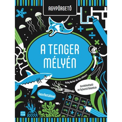 Agyp&amp;ouml;rgető - A tenger m&amp;eacute;ly&amp;eacute;n - Gondolkodtat&amp;oacute; &amp;eacute;s fejlesztő feladatok - Vicky Barker foto
