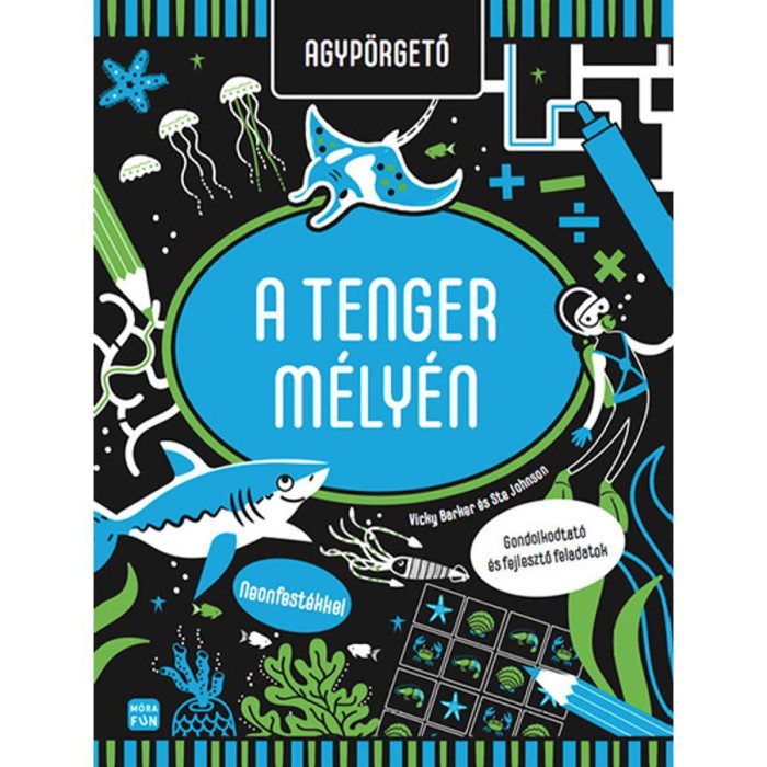 Agyp&ouml;rgető - A tenger m&eacute;ly&eacute;n - Gondolkodtat&oacute; &eacute;s fejlesztő feladatok - Vicky Barker