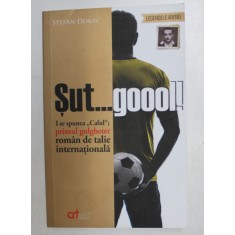 SUT ...GOOOL ! I SE SPUNEA &#039;CALUL &#039; , PRIMUL GOLGHETER ROMAN DE TALIE INTERNATIONALA - STEFAN DOBAY , 2014