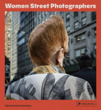 Women Street Photographers | Gulnara Samoilova , Melissa Breyer, Ami Vitale, Prestel