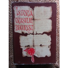 Istoria Orasului Bucuresti Vol.1 - Florian Georgescu Si Colab. CARTONATA