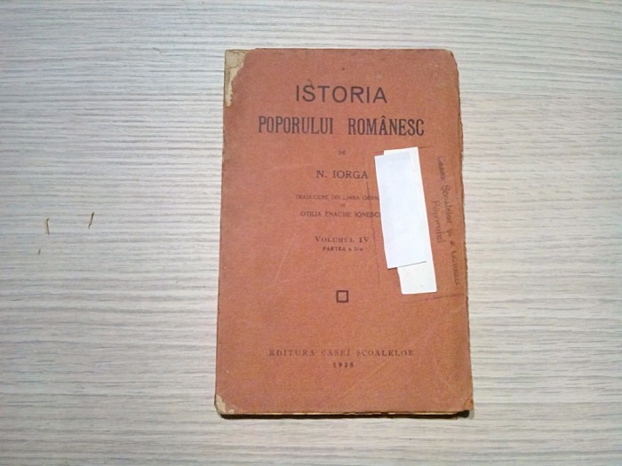 ISTORIA POPORULUI ROMANESC - Vol. IV, p.a II a - N. Iorga - 1928, 199 p.