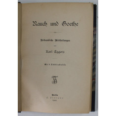 RAUCH UND GOETHE von KARL EGGERS , 1889 , TEXT IN LIMBA GERMANA , CU CARACTERE GOTICE