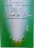 DARUIM LUMINA SI IUBIRE - PENTRU VINDECAREA MENTALA SI SPIRITUALA de SANDA STEFAN...RALUCA DUMITRACHE , 2003