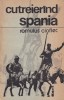 Carte Romulus Cioflec Cutreierand Spania Istorie Cultura Turism Calatorii 1988 Romana Brosata Romana