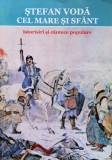 Cumpara ieftin Stefan Voda Cel Mare Si Sfant. Istorisiri Si Cantece Populare - Simion T. Kirileanu , X124