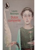 Laura Restrepo - Dulce companie (Editia: 2008)