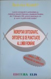 INDREPTAR ORTOGRAFIC, ORTOEPIC SI DE PUNCTUATIE AL LIMBII ROMANE. EDITIA A IV-A REVIZUITA SI AGAUGITA-BEATR-240435