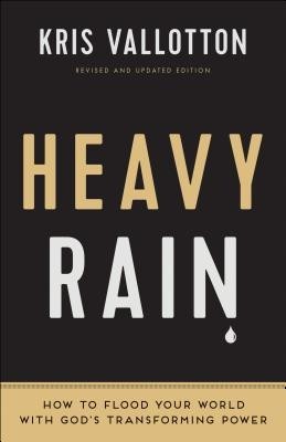 Heavy Rain: How to Flood Your World with God&amp;#039;s Transforming Power foto