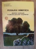 Peisajele sanatatii. Plantele medicinale in decorul parcurilor si gradinilor- I.Roventa, F.Silva