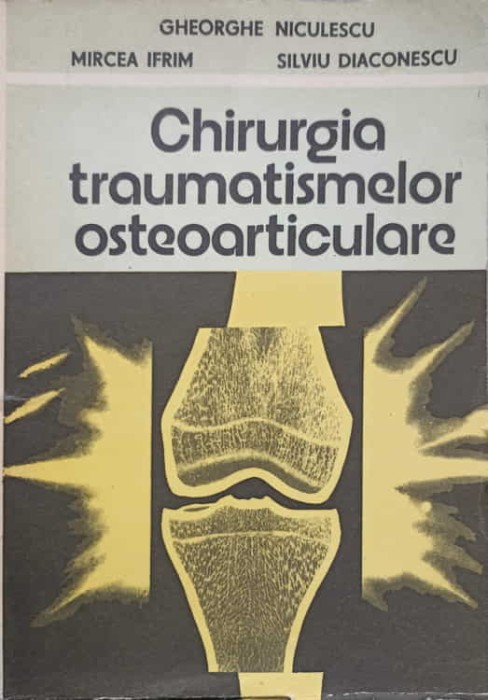 CHIRURGIA TRAUMATISMELOR OSTEOARTICULARE. MEMBRUL INFERIOR-GHEORGHE NICULESCU, MIRCEA IFRIM, SILVIU DIACONE-260239
